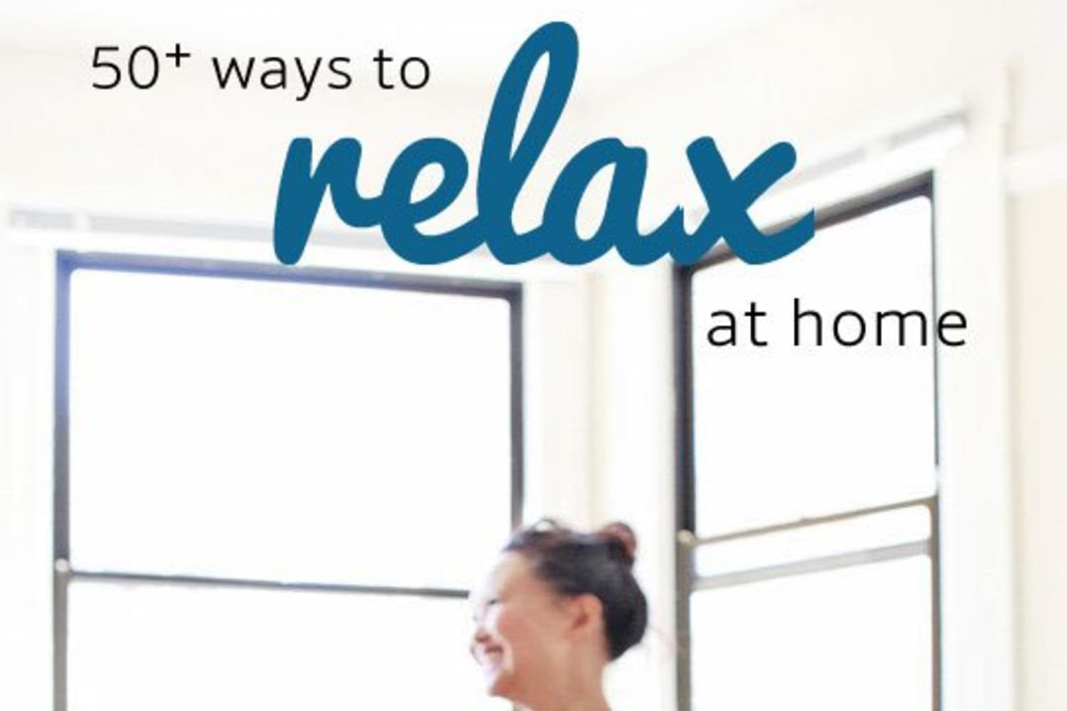 50+ Ways to Reduce Stress, Relax, and Be Happier at Home Apartment Therapy