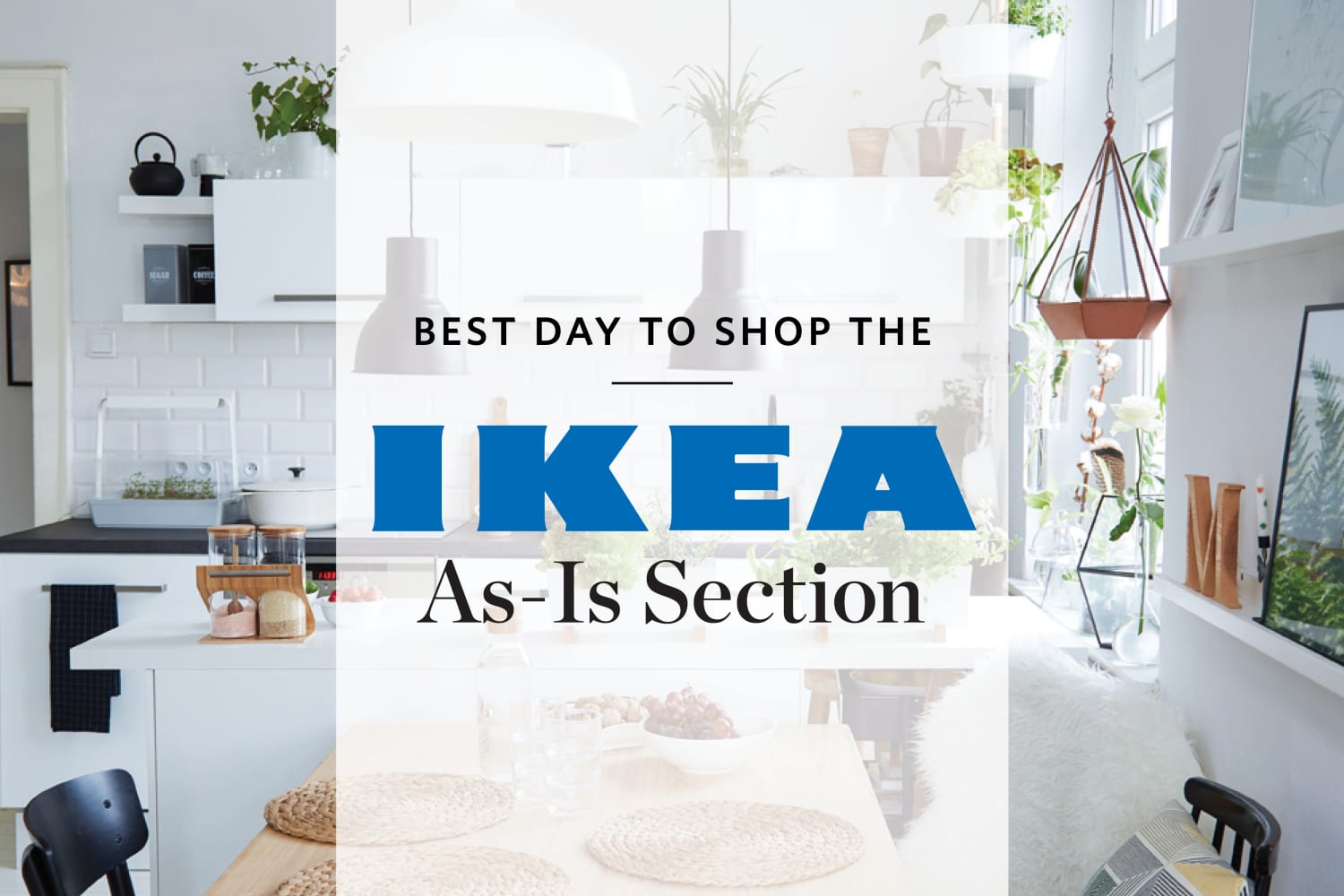 The Best Day to Shop IKEA's AsIs Section Apartment Therapy