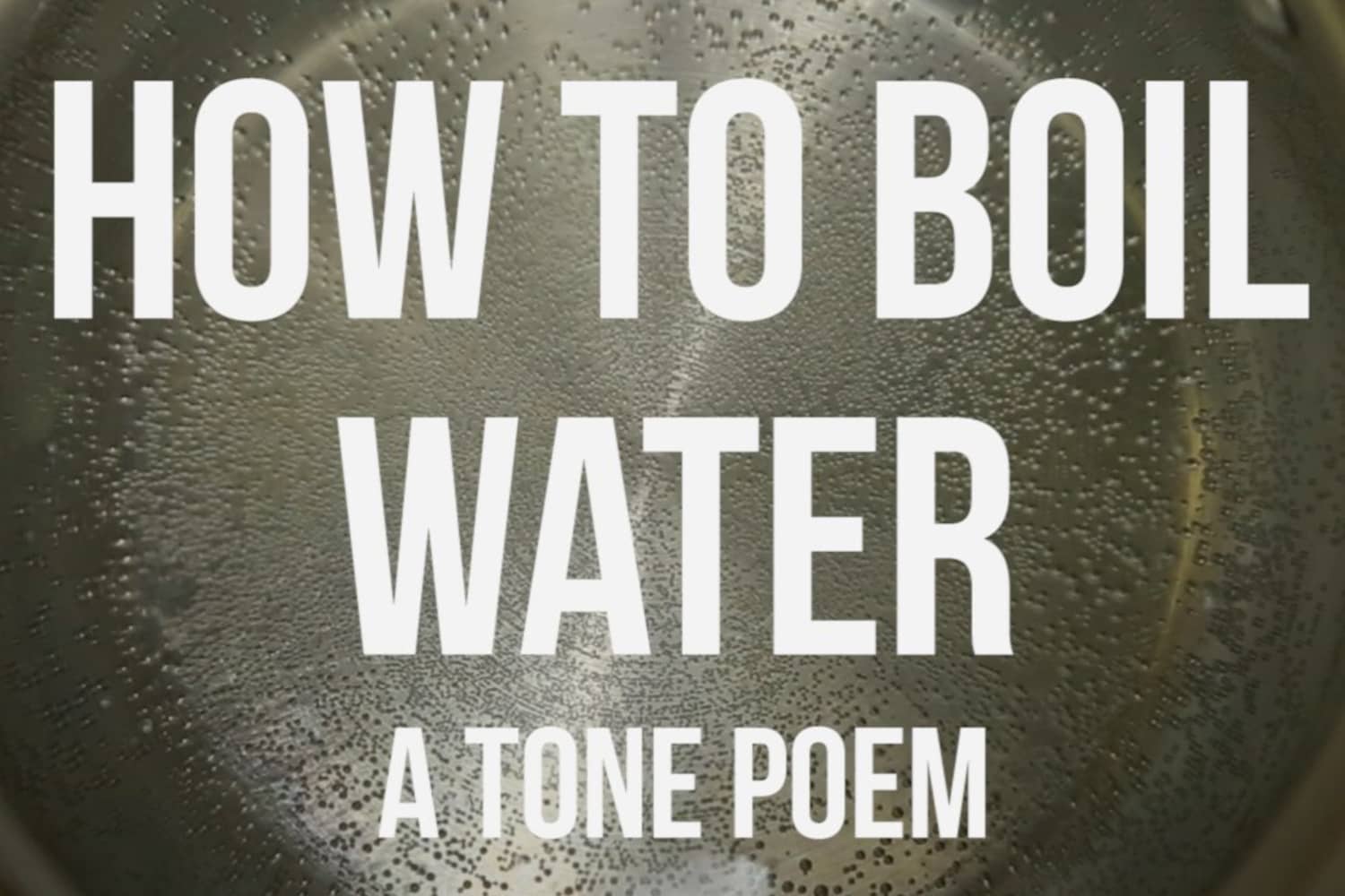 How to Boil Water, A Tone Poem in Video The Kitchn