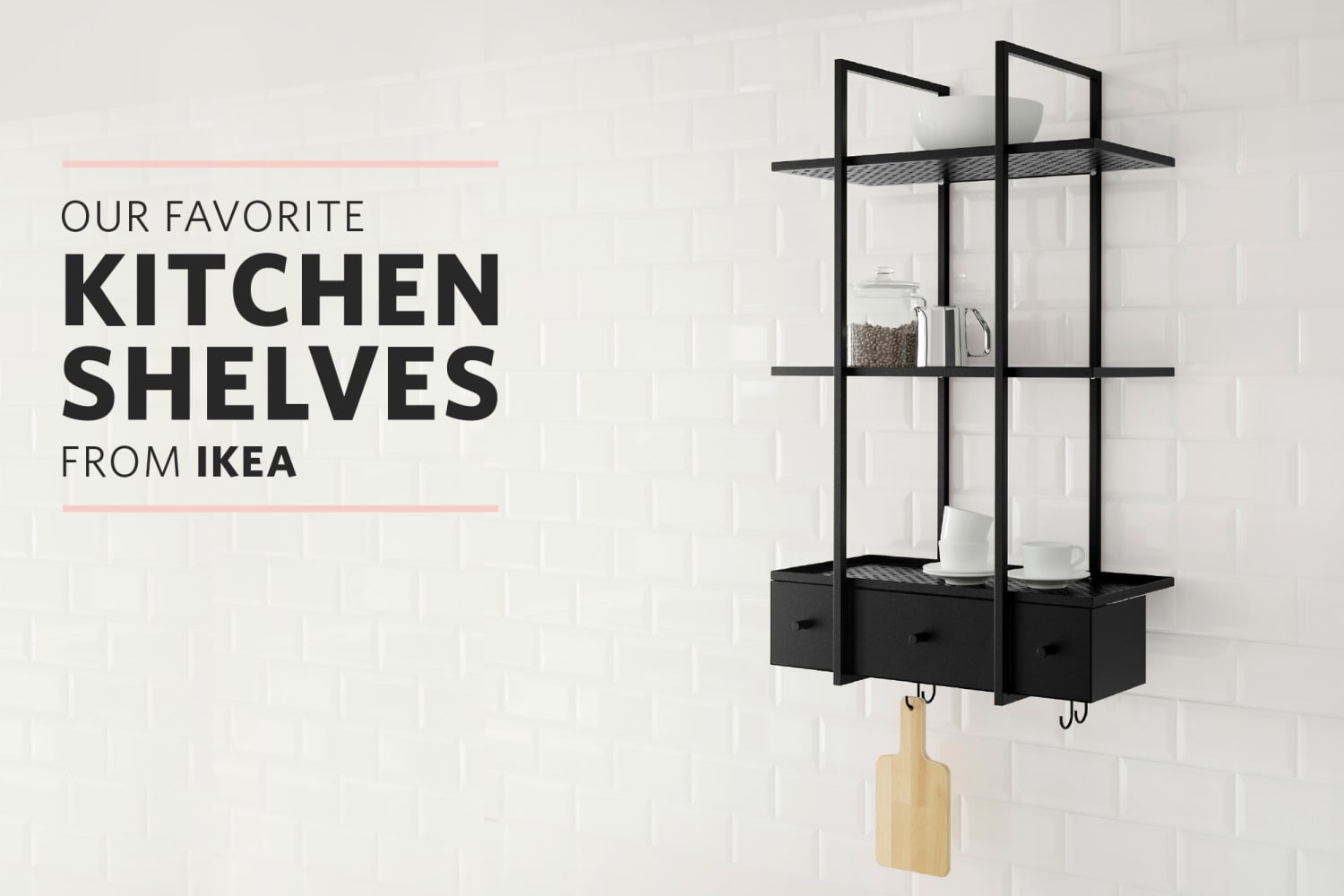 The Best IKEA Shelves For the Kitchen The Kitchn