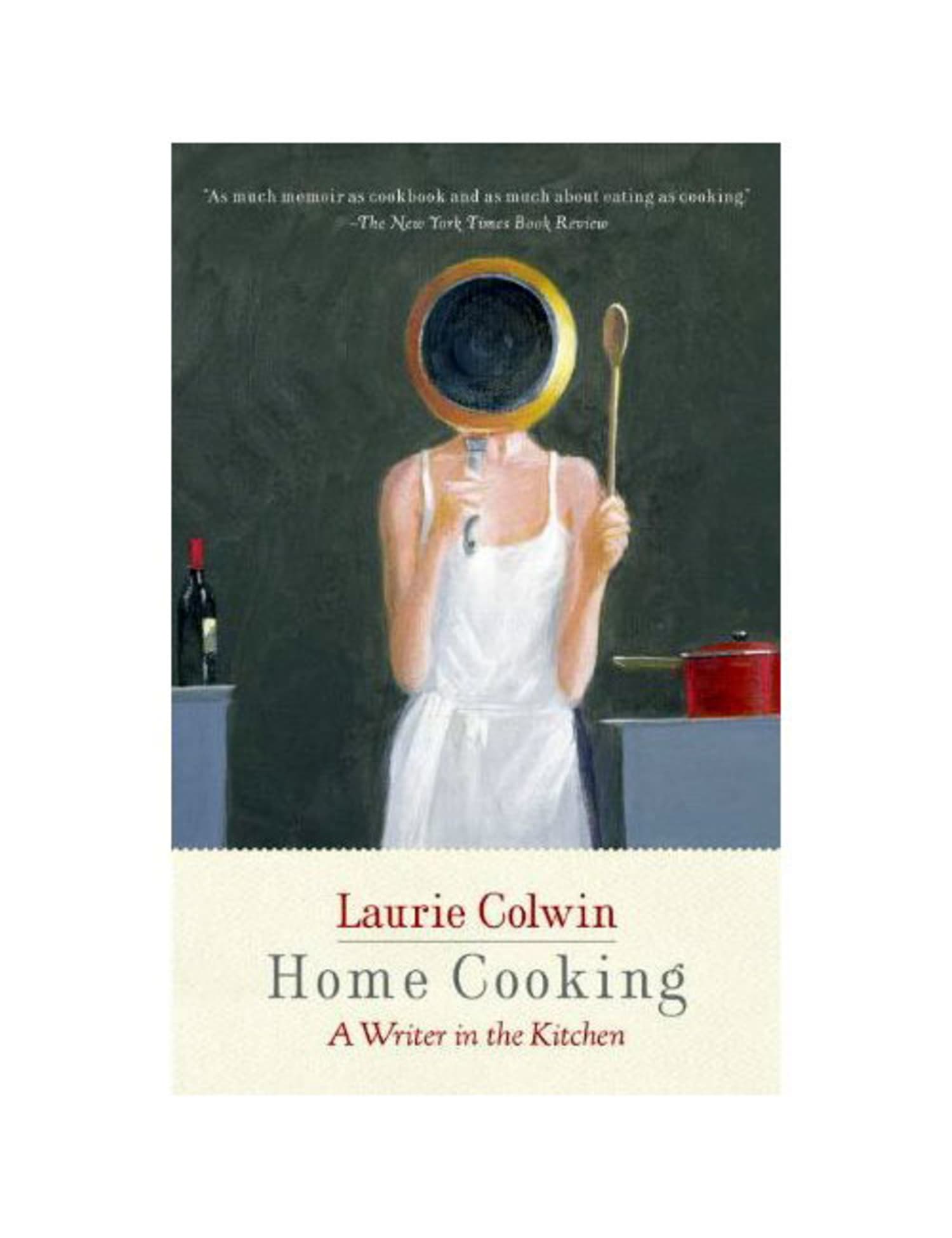 Home Cooking A Writer In The Kitchen By Laurie Colwin Kitchn - 
