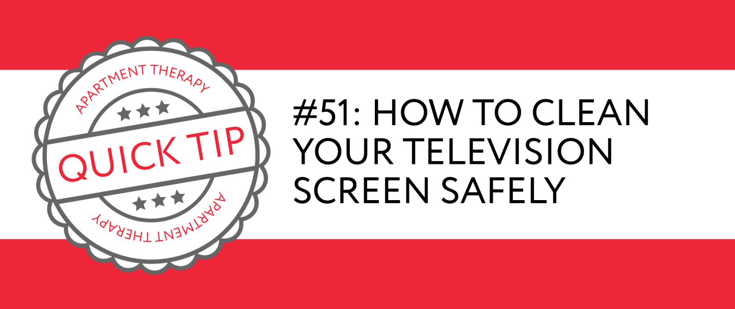 Quick Tip 51 How to Clean Your Television Screen Safely Apartment