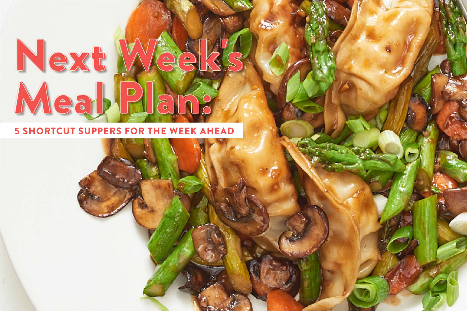 Next Week’s Meal Plan: 5 Shortcut Suppers for the Week Ahead