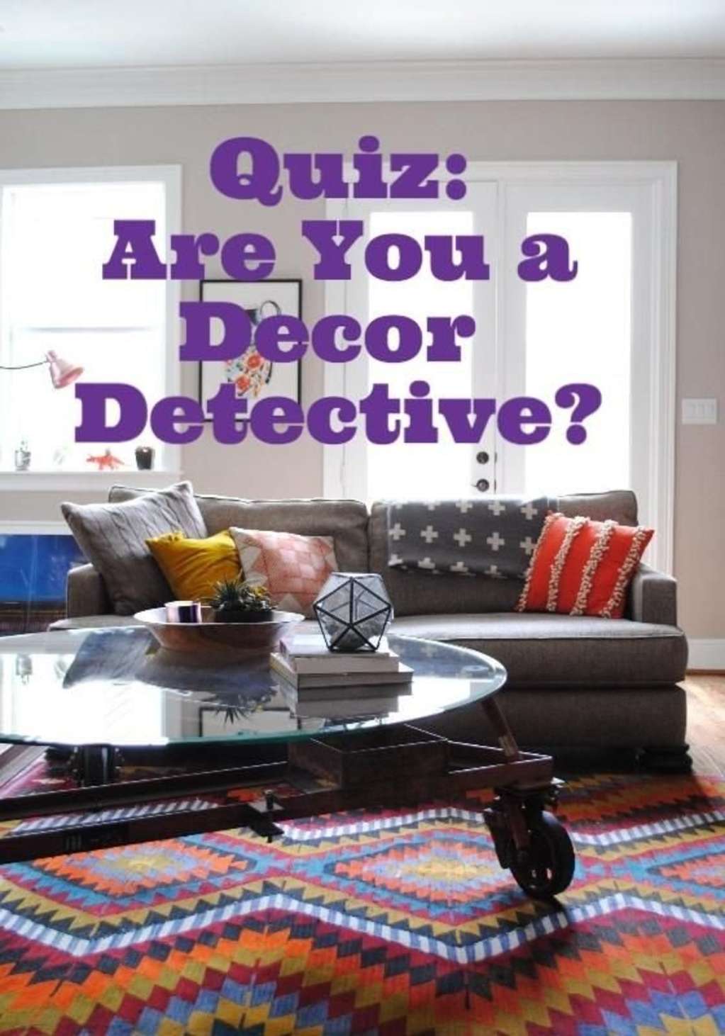 Quiz  Are You a Decor  Detective Apartment Therapy