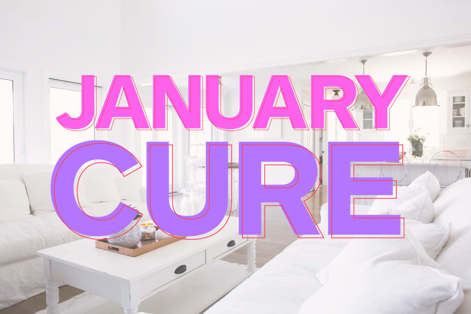 How to Catch Up with the January Cure Apartment Therapy