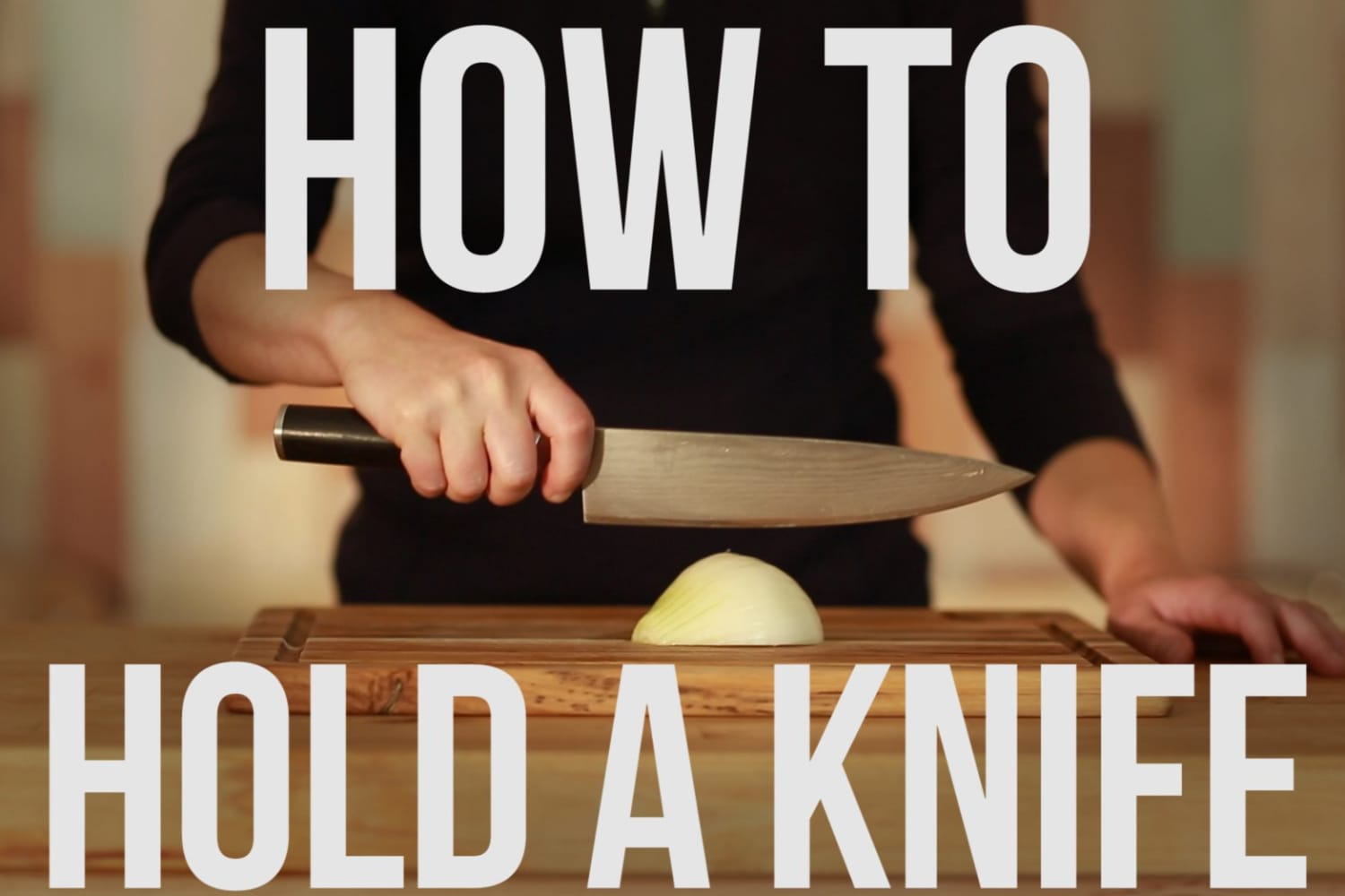 How to Hold a Chef's Knife the Right Way