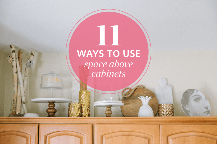 11 Smart Ways to Use the Space Above Your Cabinets | The Kitchn