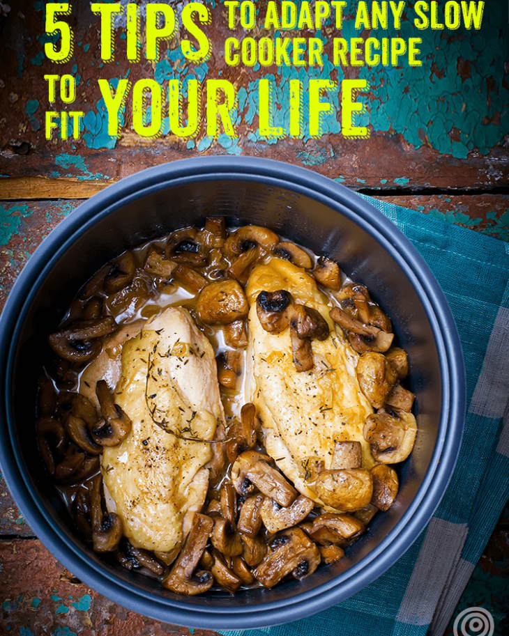 5 Tips for Adapting Slow Cooker Recipes to Fit Your Life The Kitchn