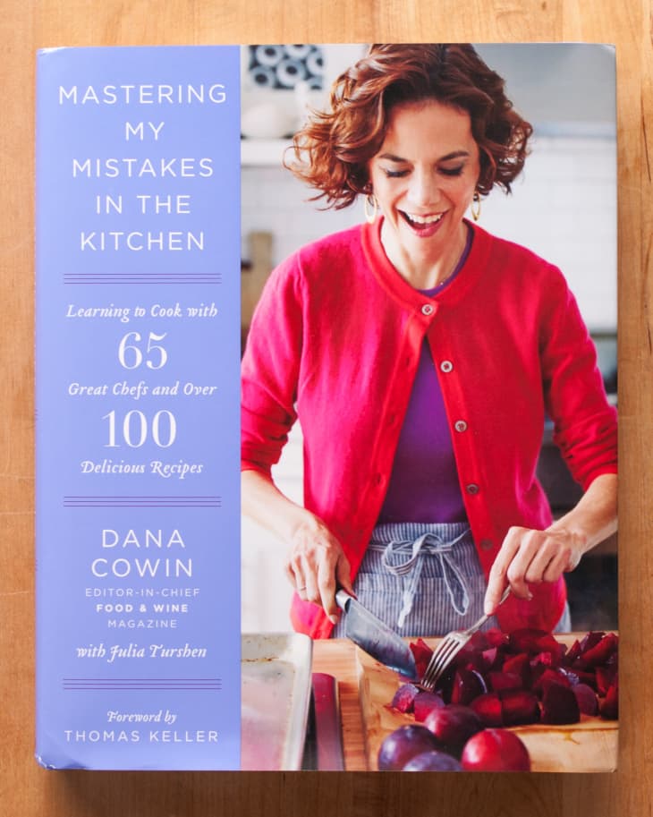 We All Make Mistakes in the Kitchen, Even Food & Wine Editor Dana Cowin ...