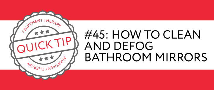 Quick Tip 45 How To Clean And Defog Bathroom Mirrors Apartment Therapy 