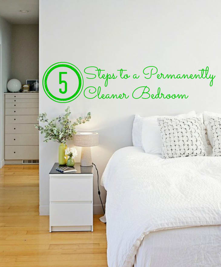 5 Steps to a Permanently Cleaner Bedroom Apartment Therapy