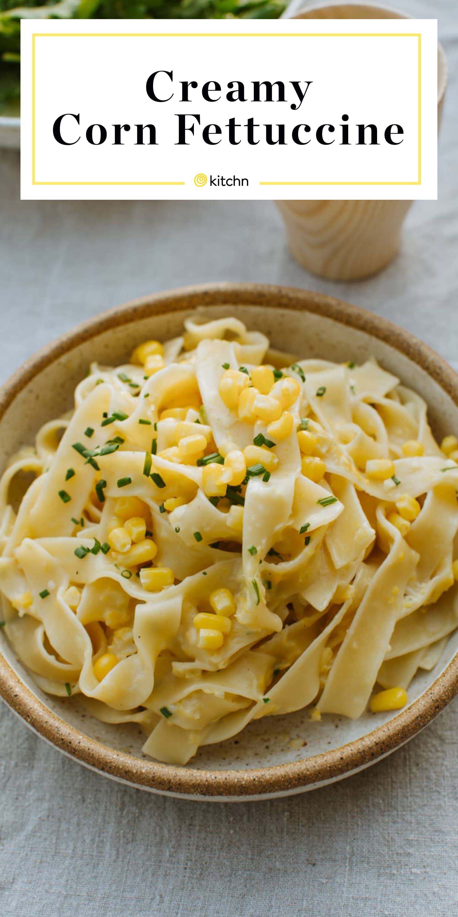 Creamy Corn and Chives Fettuccine | Kitchn