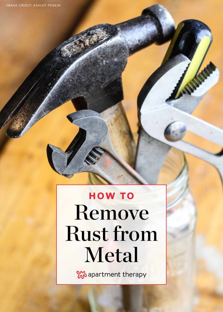 How To Remove Rust From Metal Best Way To Clean Get Rid Of Rust Apartment Therapy
