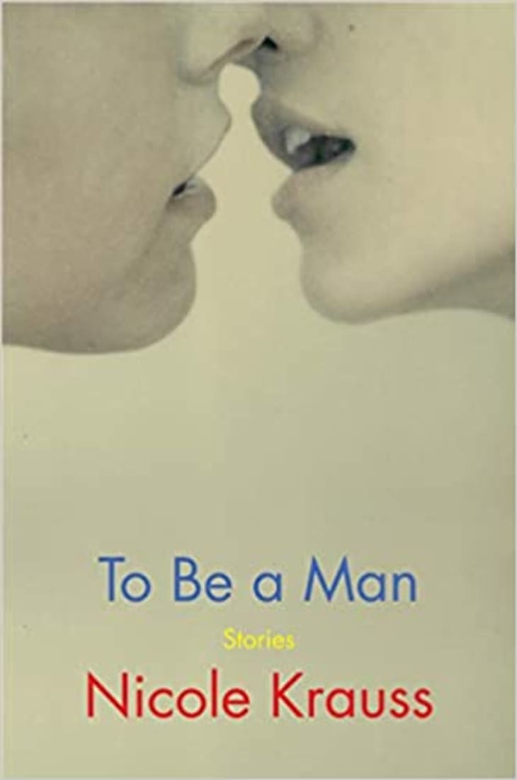 Product Image: To Be a Man: Stories by Nicole Krauss