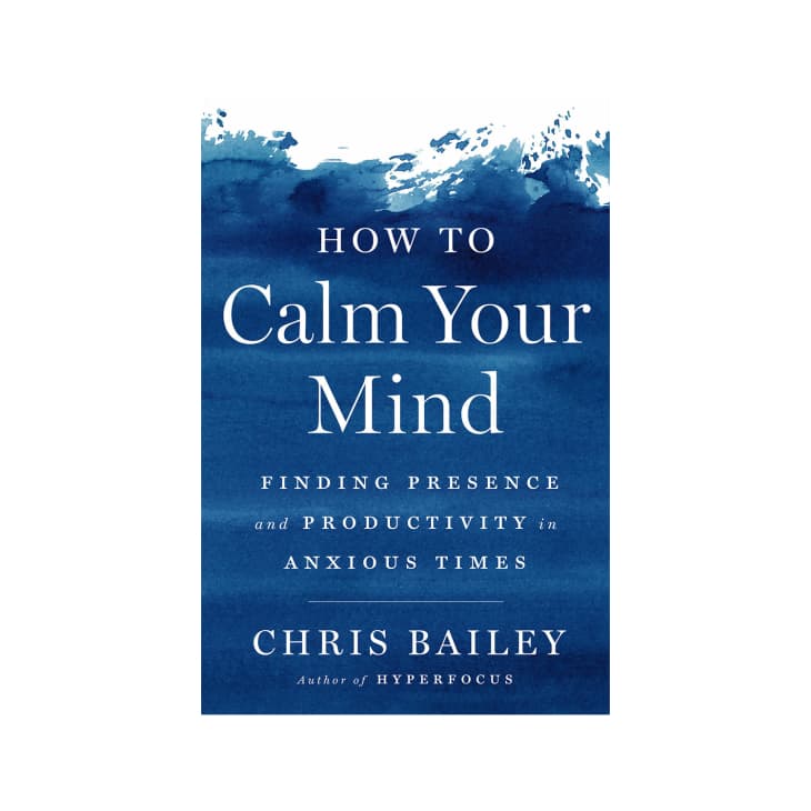Product Image: How to Calm Your Mind: Finding Presence and Productivity in Anxious Times