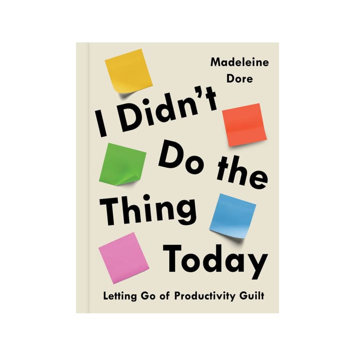 Product Image: I Didn't Do the Thing Today: Letting Go of Productivity Guilt