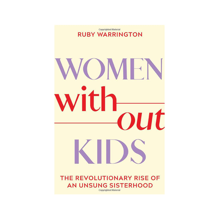 Product Image: Women Without Kids: The Revolutionary Rise of an Unsung Sisterhood