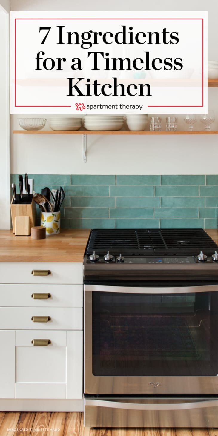 Kitchens That’ll Never Go Out of Style 7 Ingredients for a Timeless