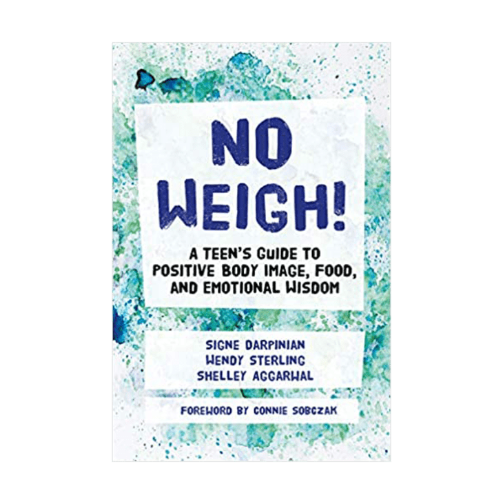 Product Image: No Weigh! A Teen's Guide to Positive Body Image, Food, and Emotional Wisdom by Shelley Aggarwal, Signe Darpinian and Wendy Sterling
