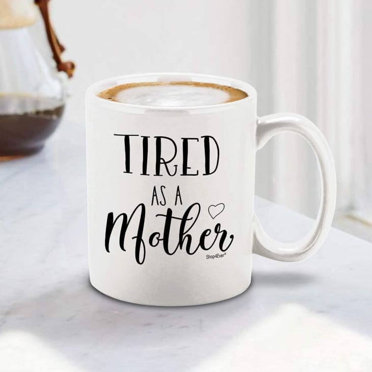 "Tired as a Mother" Ceramic Coffee Mug at Amazon