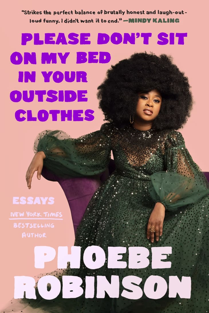 "Please Don't Sit on My Bed in Your Outside Clothes: Essays" by Phoebe Robinson at Amazon
