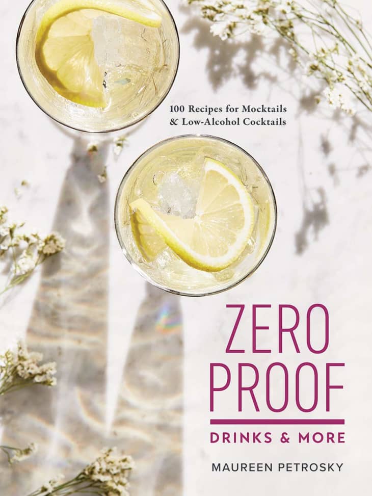 Product Image: “Zero Proof Drinks and More: 100 Recipes for Mocktails and Low-Alcohol Cocktails” by Maureen Petrosky