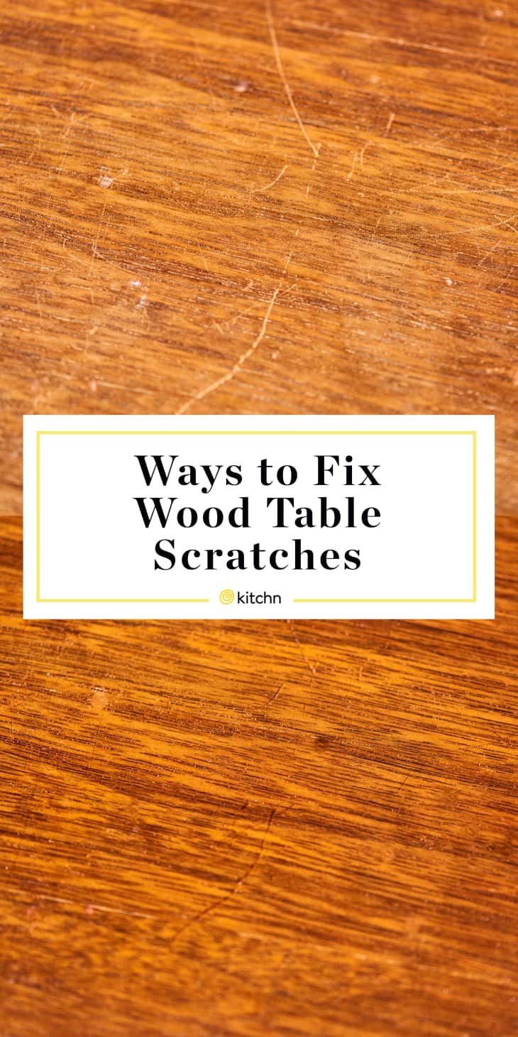 Best Ways to Fix Scratches on Wood Tables  Kitchn