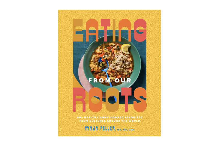 5 Meals from Maya Feller's New Cookbook 