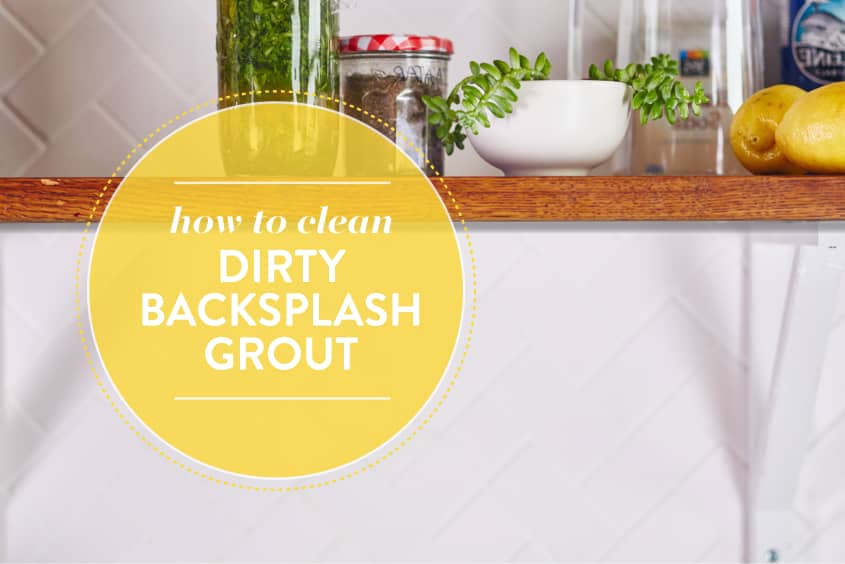 How To Make Your Own Backsplash Grout Cleaner The Kitchn