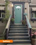 Front porch with teal door, potted plants, and wooden steps, labeled "before."