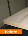 Unfinished wooden tabletop on a workbench with tools nearby, labeled "before."