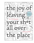 Book cover of "The Joy of Leaving Your Sh*t All Over the Place" with doodles and text.