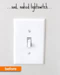 White light switch on a wall with text above reading "sad, naked lightswitch" and "before" label below.
