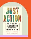 Just Action: How to Challenge Segregation Enacted Under the Color of Law by Richard Rothstein, Leah Rothstein