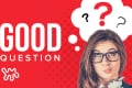 Woman with glasses pondering, surrounded by question marks, on a red background with "Good Question" text.