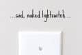 White light switch on a wall with text above reading "sad, naked lightswitch" and "before" label below.