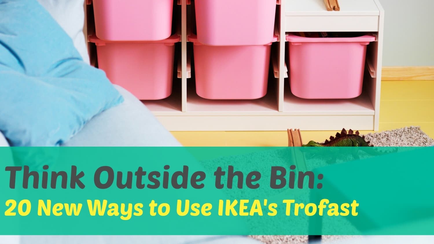 20 Ways To Hack Tweak Repurpose Reimagine Ikea S Trofast