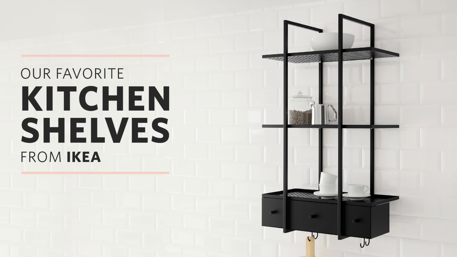 The Best Ikea Shelves For The Kitchen Kitchn