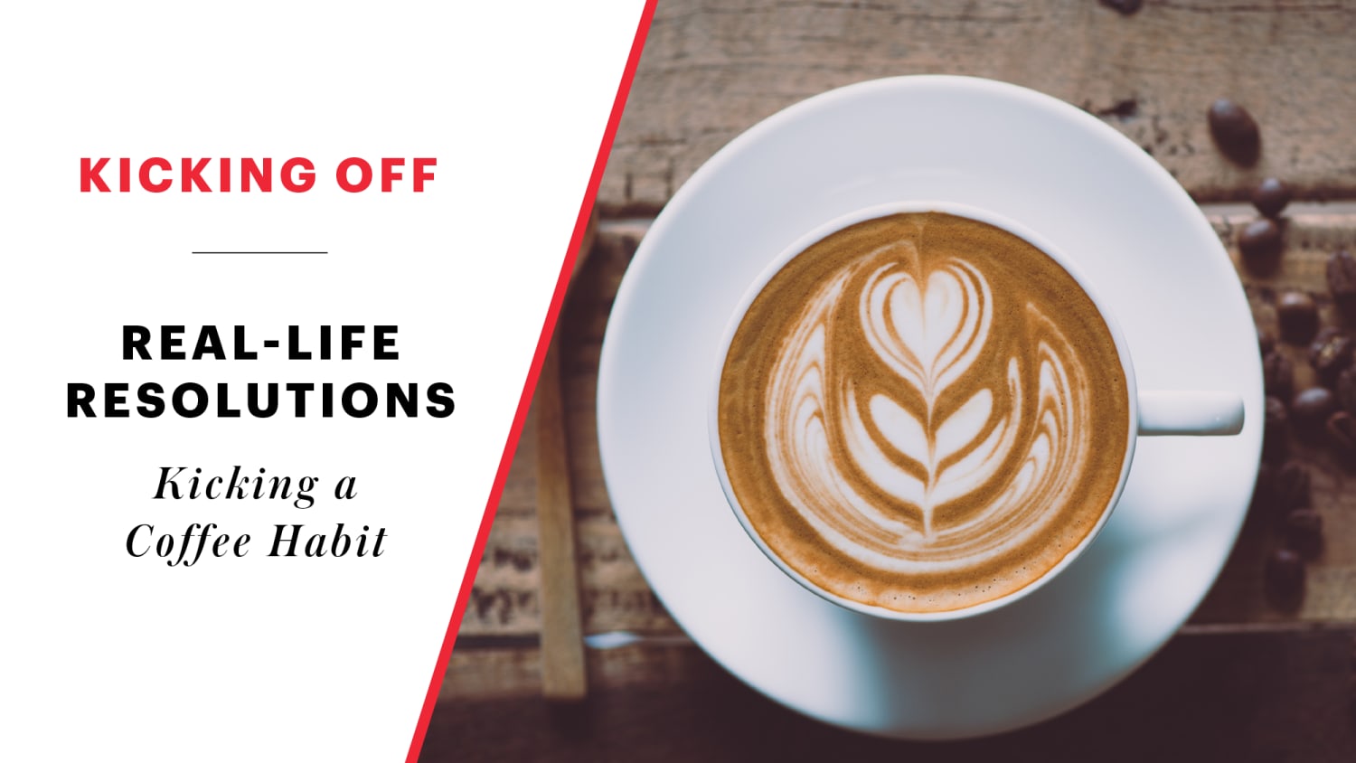 Real Life Resolution I M Giving Up An 8 Cup A Day Coffee Habit