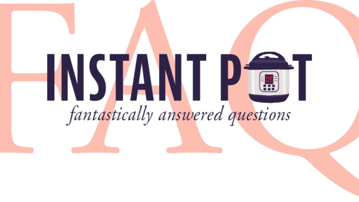 The Top 100 Instant Pot Questions Answered Recipes What To Buy More Kitchn