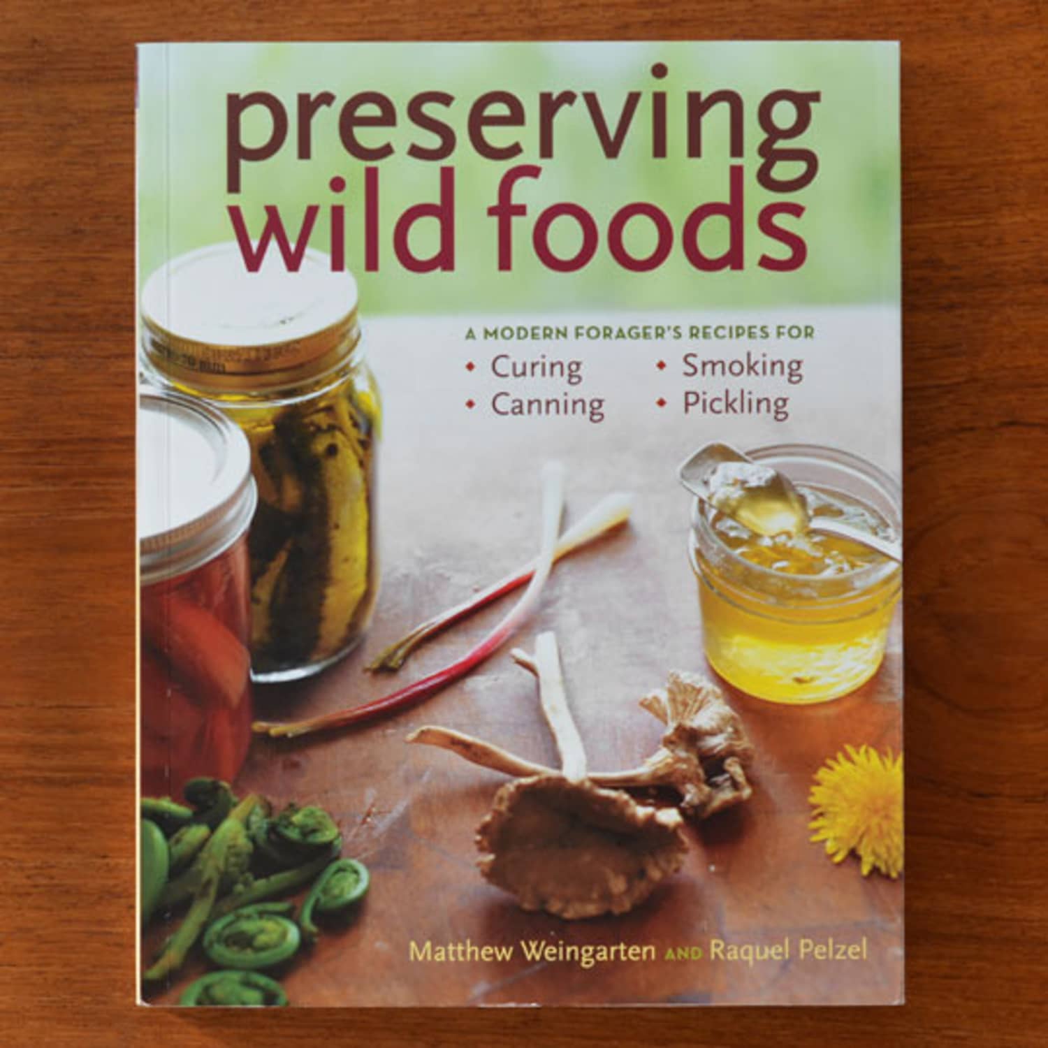 Preserving Wild Foods By Matthew Weingarten And Raquel Pelzel Kitchn