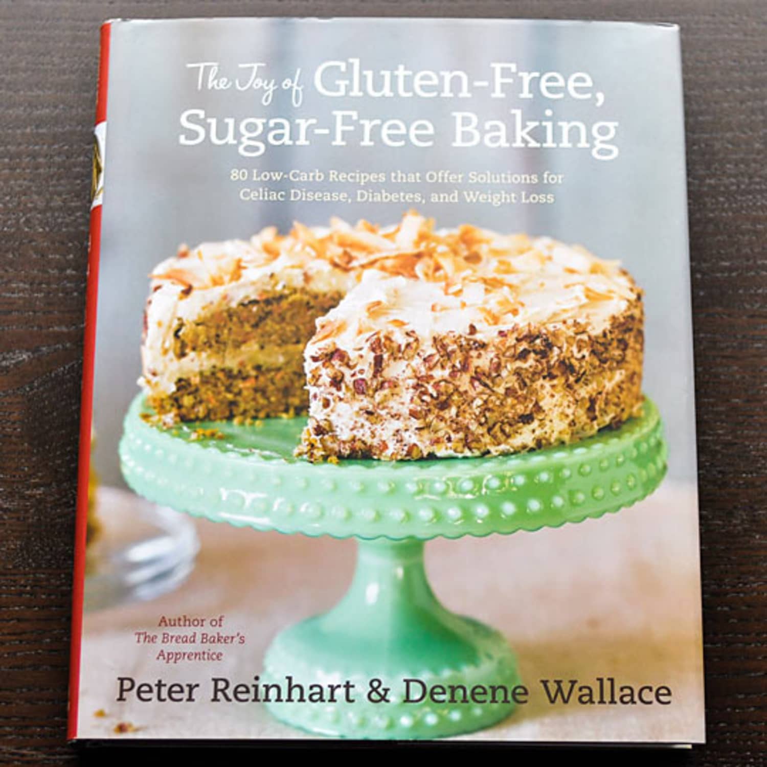 The Joy Of Gluten Free Sugar Free Baking By Peter Reinhart Denene Wallace Kitchn