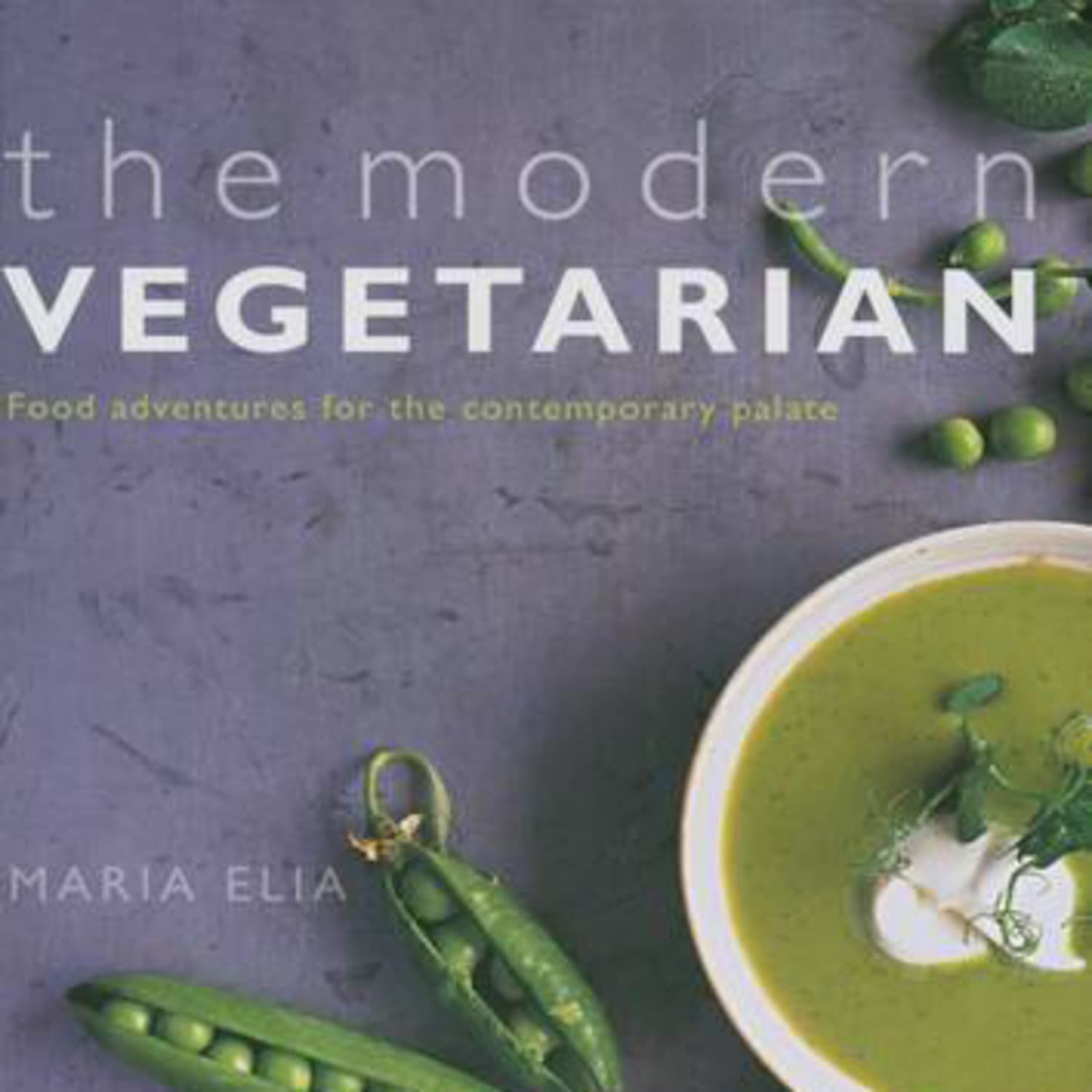 The Modern Vegetarian By Maria Elia Book Review 2010 Kitchn