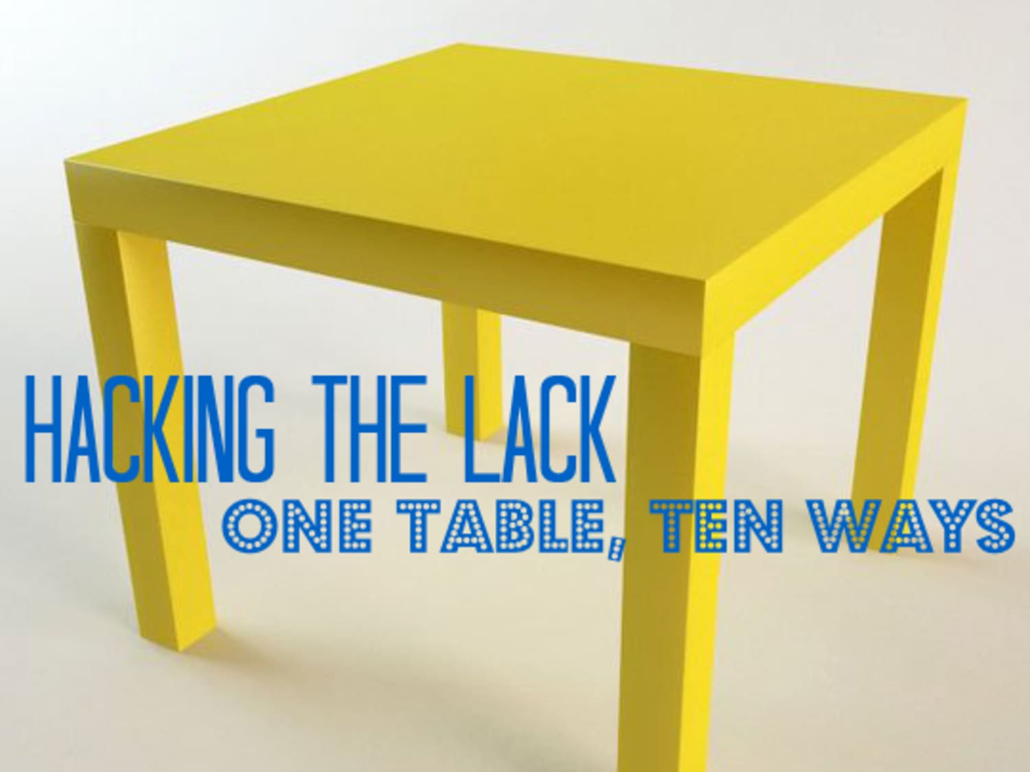 Hacking The Ikea Lack One Table Ten Different Ways Apartment Therapy