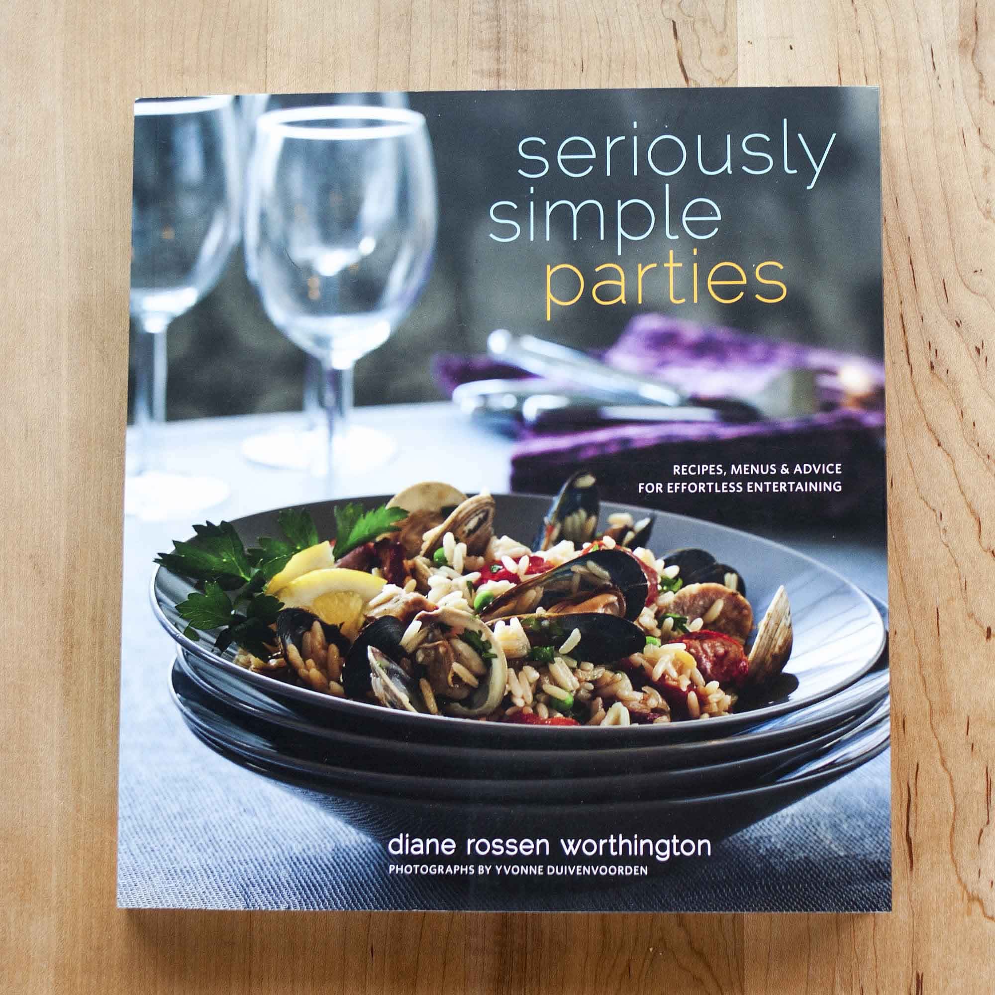 Seriously Simple Parties by Diane Rossen Worthington | The Kitchn