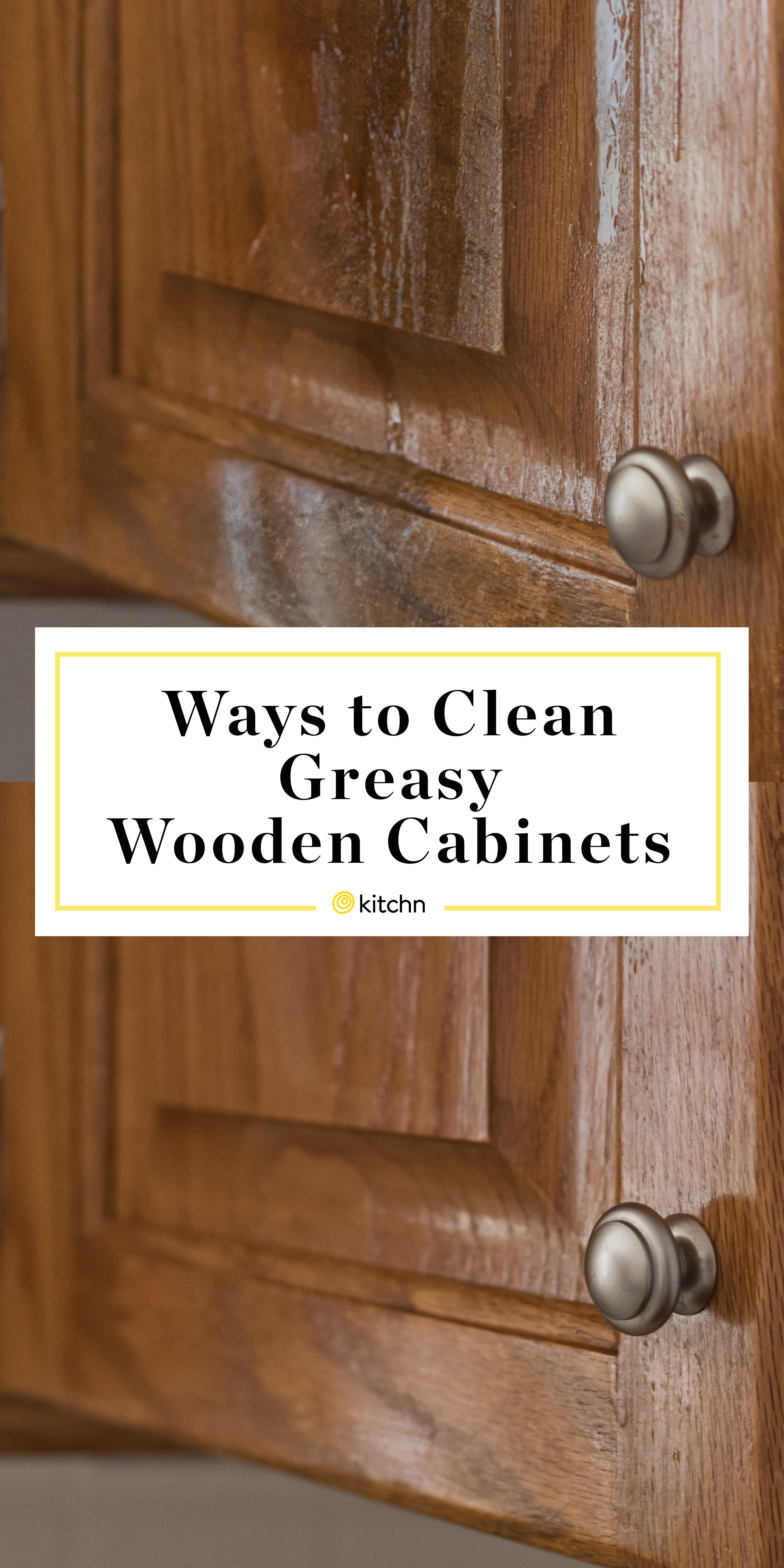 How to Clean Greasy Cabinets in Your Kitchen  Kitchn