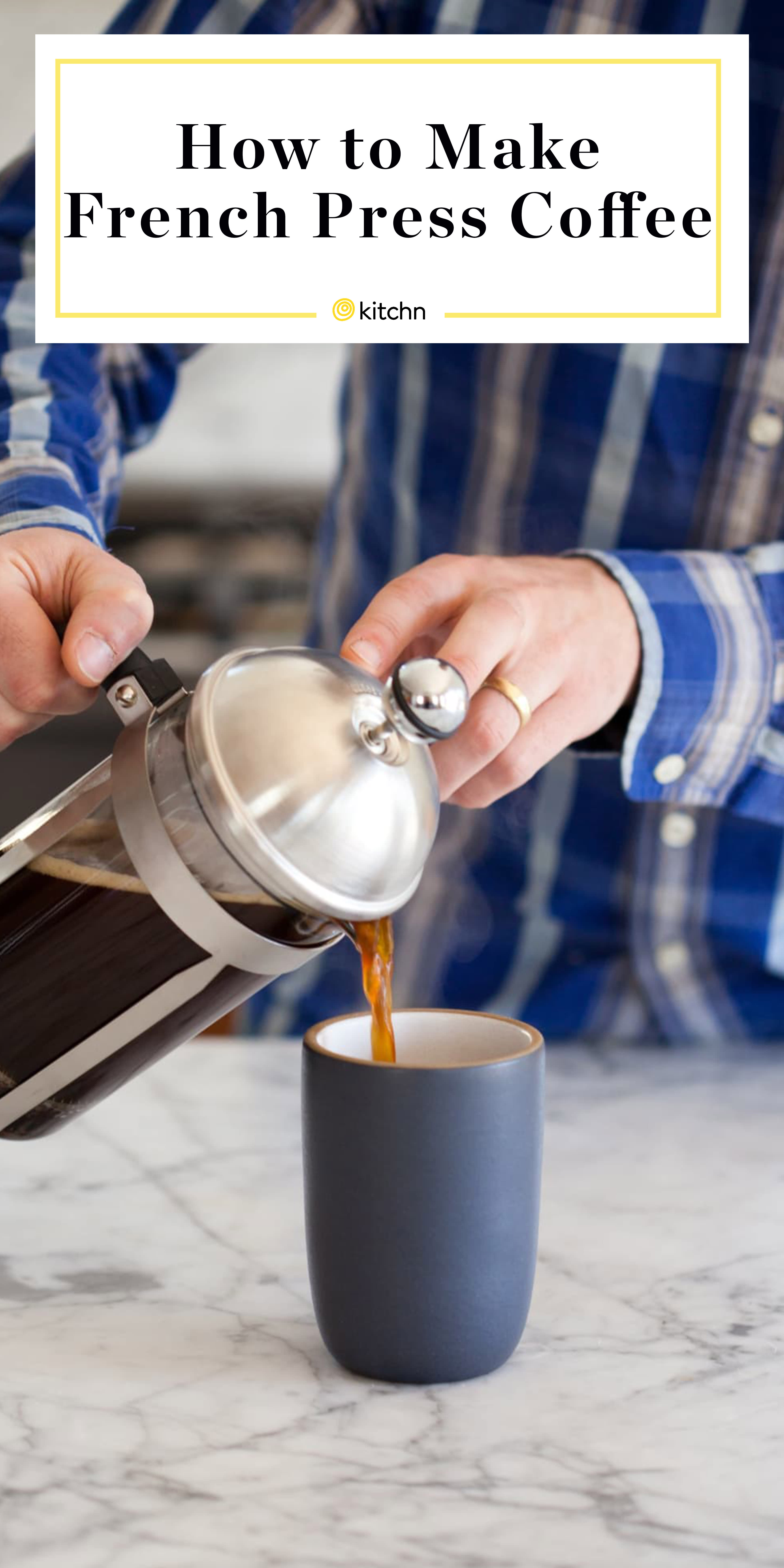 How To Make French Press Coffee Kitchn